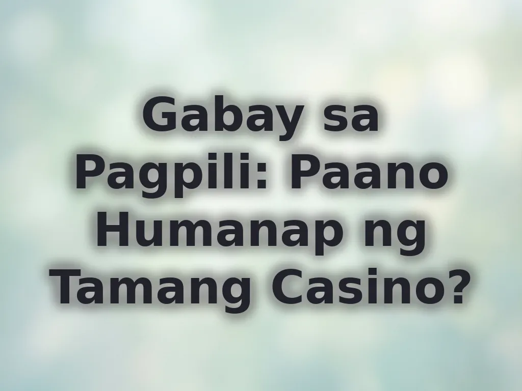 Paano pumili ng casino